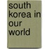 South Korea in Our World