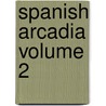 Spanish Arcadia Volume 2 door Nellie Van de Grift Sanchez