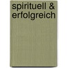 Spirituell & erfolgreich door Hubert Kölsch