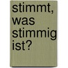 Stimmt, Was Stimmig Ist? by Gerhard Wille