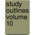 Study Outlines Volume 10