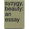 Syzygy, Beauty: An Essay door Thomas Fleischmann