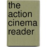 The Action Cinema Reader door Yvonne Tasker