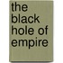 The Black Hole of Empire