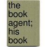 The Book Agent; His Book door Joshua Wright