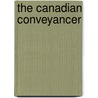 The Canadian Conveyancer by J 1824 Rordans