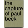 The Capture Of Paul Beck by Matthias Mcdonnell Bodkin