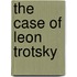 The Case Of Leon Trotsky