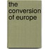 The Conversion of Europe