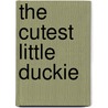 The Cutest Little Duckie door Victoria Valentine