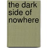 The Dark Side of Nowhere door Neal Shusterman