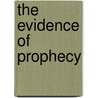 The Evidence of Prophecy door Alexander Keith
