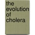 The Evolution of Cholera