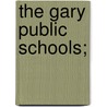 The Gary Public Schools; door Charles R 1865 Richards