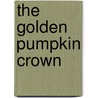 The Golden Pumpkin Crown door Mary V. Marchi