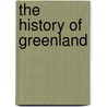 The History Of Greenland by John Gambold
