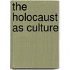 The Holocaust as Culture by Imre Kertész