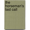 The Horseman's Last Call door Bill Gallaher