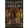 The Kingmaker's Daughter door Phillippa Gregory