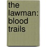 The Lawman: Blood Trails door Lyle Brandt