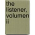 The Listener, Volumen Ii