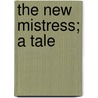 The New Mistress; A Tale door George Manville Fenn