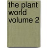 The Plant World Volume 2 by Plant World Association