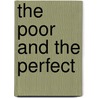 The Poor and the Perfect by Neslihan Senocak