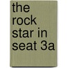 The Rock Star In Seat 3A door Jill Kargman