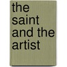 The Saint and the Artist by Sir John Bayley