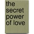 The Secret Power of Love