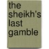 The Sheikh's Last Gamble