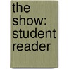 The Show: Student Reader door Jonathan Rigby