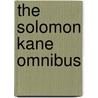 The Solomon Kane Omnibus door Robert Ervin Howard