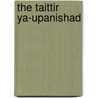 The Taittir Ya-upanishad by ?A?kar?c?rya