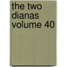The Two Dianas Volume 40 by Fils Alexandre Dumas