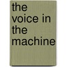 The Voice in the Machine by Roberto Pieraccini