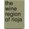 The Wine Region of Rioja by Ana Fabiano