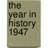 The Year in History 1947