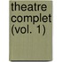 Theatre Complet (Vol. 1)