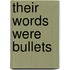 Their Words Were Bullets