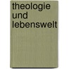 Theologie und Lebenswelt door Christian Gremmels
