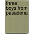 Three Boys From Pasadena