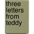 Three Letters From Teddy