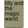 Tilly And The Magic Wand door Rikey Austin