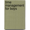 Time Management for Boys door A.T. Sorsa