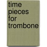 Time Pieces For Trombone door Paul Harris