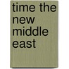 Time The New Middle East by Time Magazine