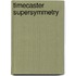 Timecaster Supersymmetry