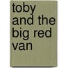 Toby and the Big Red Van by Annette Smith